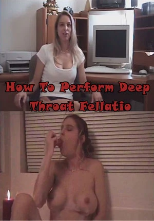 How To Perform Deep Throat Fellatio