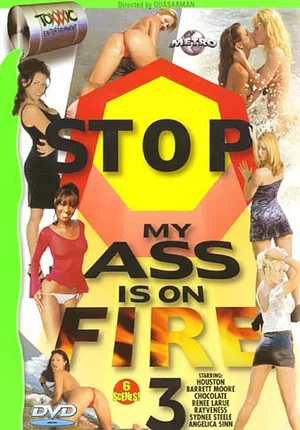 Stop My Ass Is On Fire 3