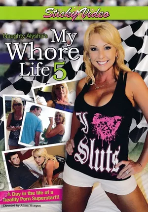 Naughty Alysha's: My Whore Life 5