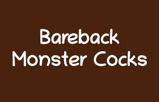 Bareback Monster Cocks