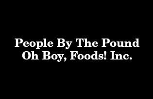 People By The Pound Oh Boy, Foods!